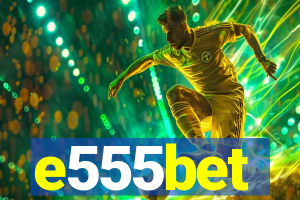 e555bet