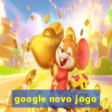 google novo jogo