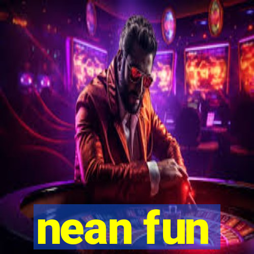 nean fun