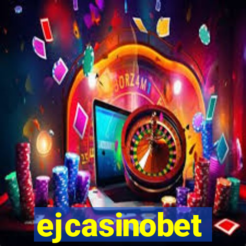 ejcasinobet