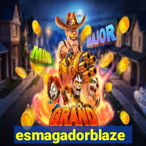 esmagadorblaze