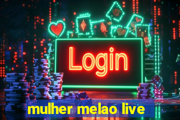 mulher melao live