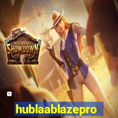 hublaablazepro