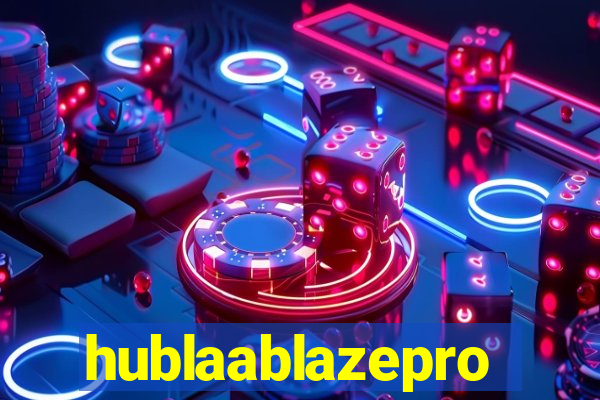 hublaablazepro