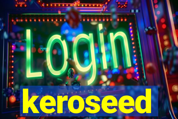 keroseed