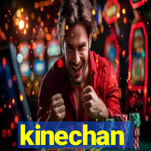 kinechan