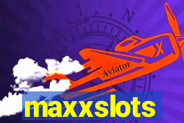 maxxslots