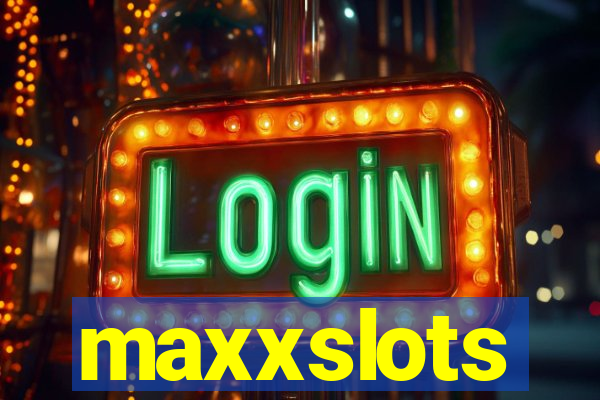 maxxslots