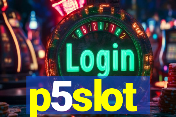 p5slot