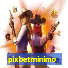 pixbetminimo