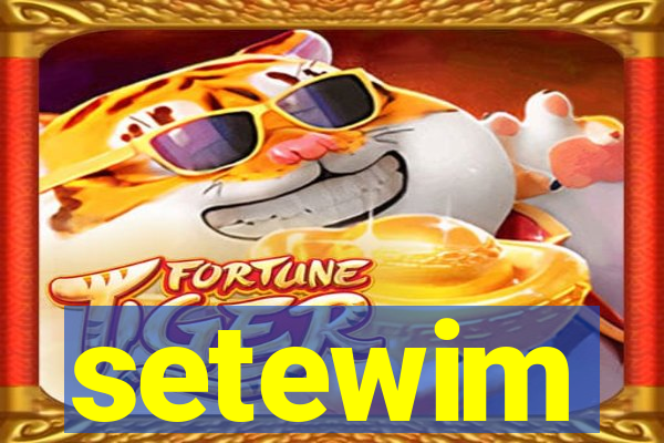 setewim