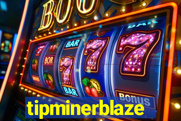 tipminerblaze