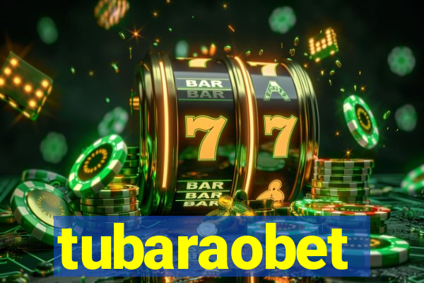 tubaraobet