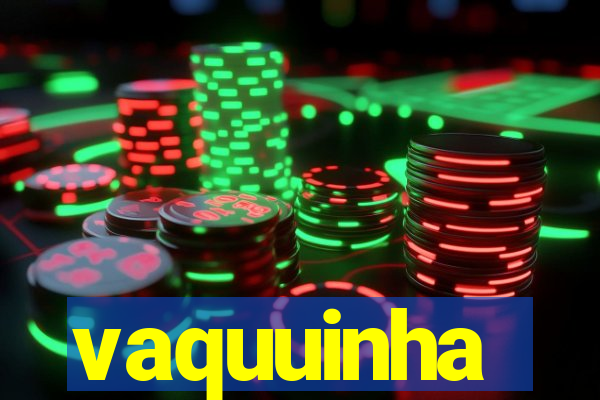 vaquuinha