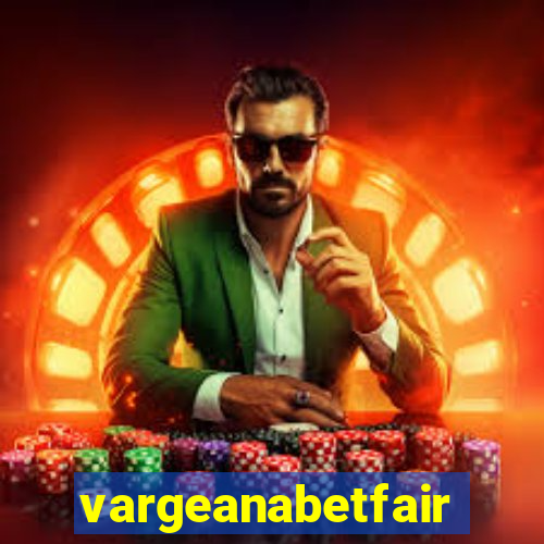 vargeanabetfair