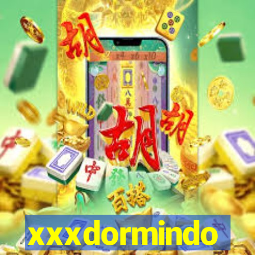 xxxdormindo